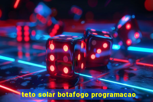 teto solar botafogo programacao